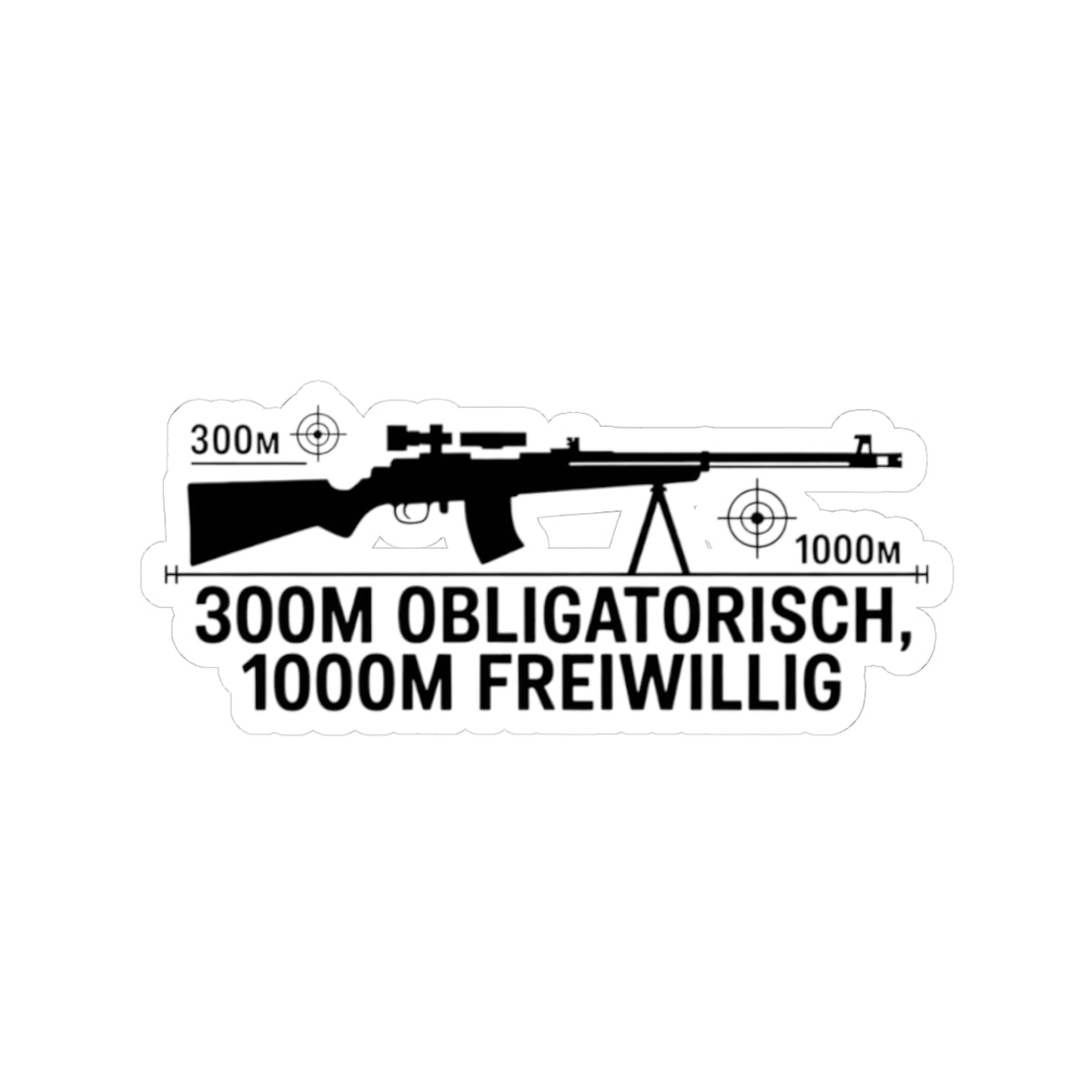 Kiss-Cut-Sticker 300m obligatorisch 1000m freiwillig. Lustiger Schweizer Schützen Sticker Sturmgewehr Geschenk für Sportschützen