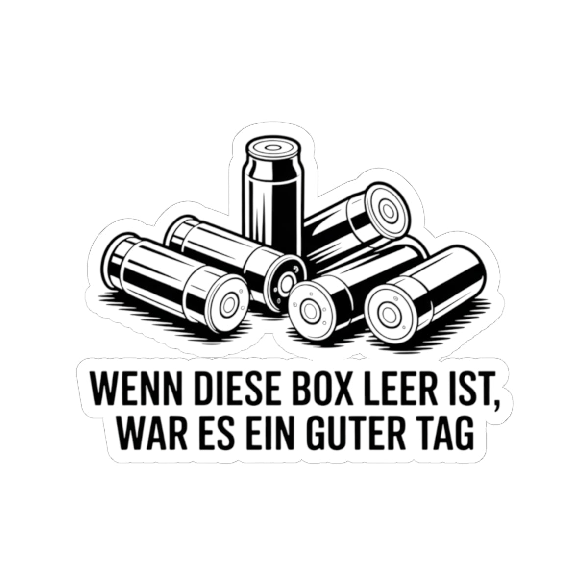 Kiss-Cut-Sticker Wenn diese Kiste leer ist, war es ein guter Tag. Lustiger Munitionsspruch für Jäger und Schützen